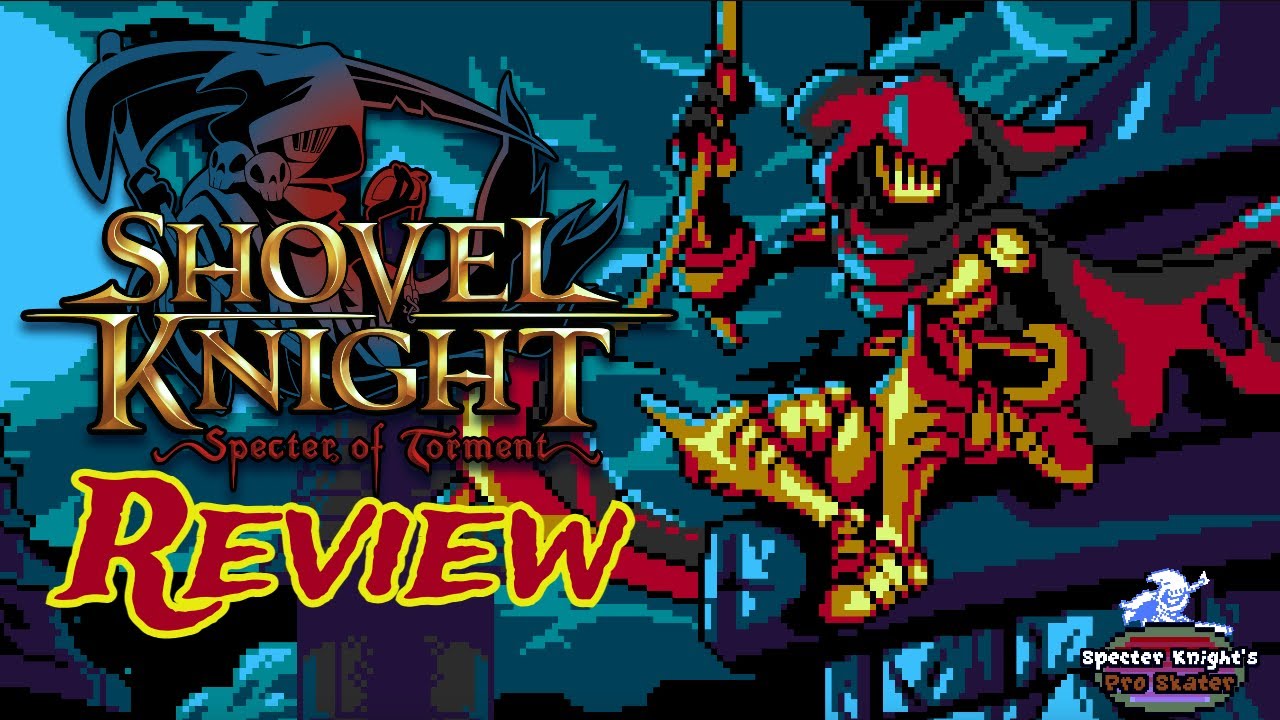 Shovel Knight: Specter of Torment Review - A Spectacular Prequel Adventure Game Review